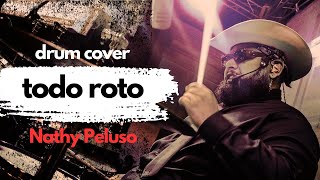 TODO ROTO  NATHY PELUSO  DRUM COVER por CÉSAR BERNAL [upl. by Katee294]