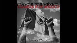 Clamor Por México  Emmanuel Torres [upl. by Idnahr]