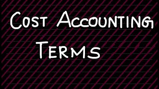 Cost Accounting  Terms  CACMA Intermediate [upl. by Aitercul511]