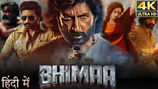 BHIMAA  FULL MOVIE IN HINDI DUBBED  4K HDR  Gopichand Malavika Sharma [upl. by Ashti777]