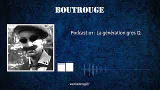 Les histoires interdites de JeanMichel Boutrouge  Podcast 1  La génération gros Q [upl. by Prussian]