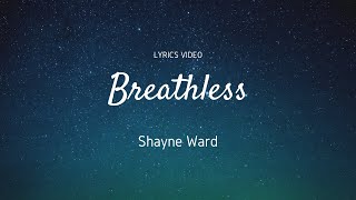 Breathless  Shayne Ward  Lyrics Video [upl. by Aitetel]