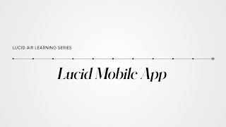 Lucid Mobile App  Lucid Air Learning Series  Lucid Motors [upl. by Roddy]