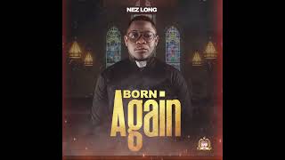 NEZ LONG BORN AGAIN [upl. by Gerrit]