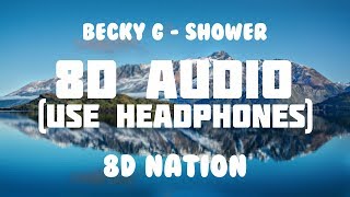 Becky G  Shower 8D AUDIO  8D Nation [upl. by Aphrodite254]