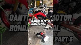 Gantenkin Motor Honda CRF 150L Part 6 gantenkinmotor [upl. by Shirlie]