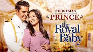 Christmas With a Prince Royal Baby  Movie Starring Kaitlyn Leeb and Nick Hounslow [upl. by Leemaj]