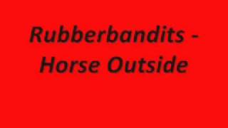 The Rubberbandits  Horse Outside With Lyrics [upl. by Cosette307]