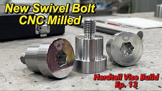 Hardtail Vise Ep13 Swivel Bolt Finished in the CNC Mill [upl. by Egarton626]