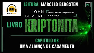 CAPÍTULO 08  AUDIOBOOK  KRIPTONITA  JOHN BEVERE  LEITURA CAPÍTULO a CAPÍTULO [upl. by Aniwde]