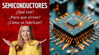 ¿Qué son para qué sirven y cómo se fabrican los semiconductores [upl. by Jonme]