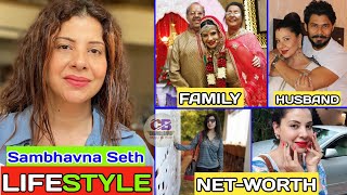 Sambhavna Seth Actress Biography amp LifestyleAgeFamilyHusbandSalary amp Net Worth Sambhavna Seth [upl. by Barb]