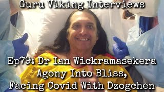 Ep79 Agony Into Bliss Facing Covid With Dzogchen  Dr Ian Wickramasekera [upl. by Malo]