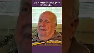 Die Nahtoderfahrung von Karl Gurtner empirischejenseitsforschung nte [upl. by Artemisia386]