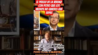 EL PRECIO DE LA VERDAD DE GUSTAVO PETRO QUE LOS MEDIOS NO QUIEREN QUE SEPAS [upl. by Inglebert530]