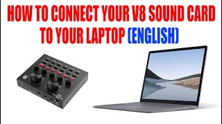 HOW TO CONNECT YOU V8 SOUND CARD TO YOUR LAPTOP ENGLISH VERSION [upl. by Norry]