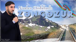 Nurlan Ordubadlı  ZəngəzurYeni 2024 [upl. by Naimad]