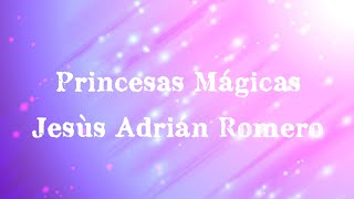 Princesas Magicas Jesús Adrián Romero con letra [upl. by Parthinia169]