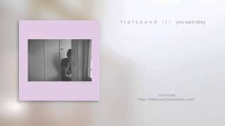 flatsound  you said okay [upl. by Lorusso]