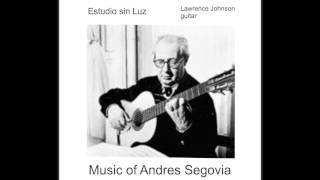 Andres Segovia Composer Estudio sin Luz [upl. by Airamesor]