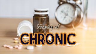 What is the meaning of Chronic [upl. by Ecirtahs318]