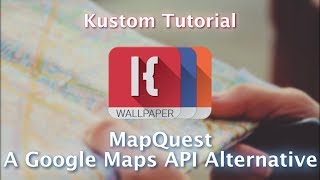 Kustom Tutorial  Mapquest  A Google Maps API Alternative [upl. by Ecnarwal225]