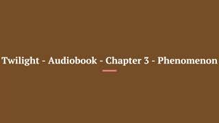 Twilight Saga Audiobook Chapter 3 Phenomenon [upl. by Grati820]