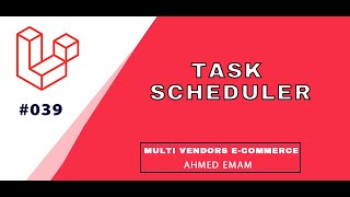 Laravel Complete Tutorial 039  complete guide for laravel task scheduler  شرح task scheduler [upl. by Eidissac109]