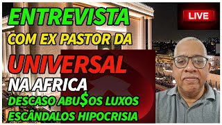 ESCÂNDALOS ENTREVISTA COM EX PASTOR DA UNIVERSAL NA AFRICA [upl. by Tati493]