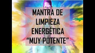 Mantra de LIMPIEZA ENERGETICA 🎶🎵🎶 [upl. by Hsepid]