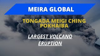 TONGADA SATHIBA MEIGI CHING POKHAIBA  LARGEST VOLCANO ERUPTION [upl. by Leslie]