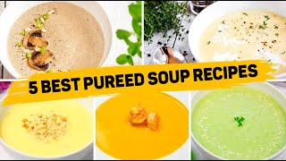 5 Pureed Soup Recipes  EASY SOUP RECIPES [upl. by Moir]