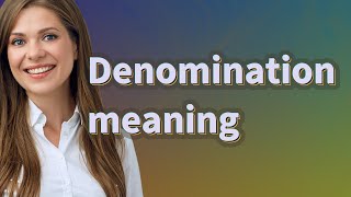 Denomination  meaning of Denomination [upl. by Suoivart8]