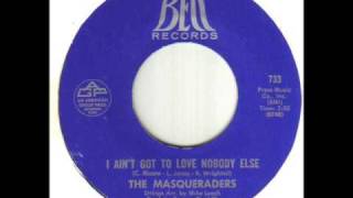 The Masqueraders I Aint Got To Love Nobody Else [upl. by Namhcan]