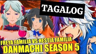 Freya Familia Vs Hestia Familia Full Story  Danmachi Season 5 TAGALOG [upl. by Puttergill]