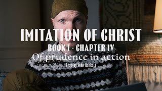 The Imitation of Christ  Book I  Chapter IV  Of Prudence in Action [upl. by Aelaza790]