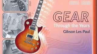 A Timeline History of Gibson Les Pauls 1952 to Today  Gear Through The Years [upl. by Airalednac]