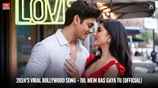 2024’s Viral Bollywood Song  Dil Mein Bas Gaya Tu Official  Best Hindi Song 2024 [upl. by Ellierim]