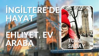 İngiltere’de Hayat ehliyet araba ve evden alma süreçleri Tuba anlatıyor [upl. by Atled428]