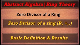 Zero Divisor of a Ring  Abstract Algebra  Ring Theory [upl. by Ailelc183]