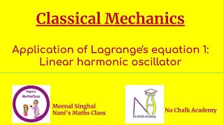 08 Classical Mechanics Application of Lagranges equation 1 Linear harmonic oscillator [upl. by Yeknarf]