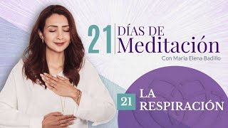 DÍA 21 LA RESPIRACIÓN  21 Días de Meditación  Psicóloga Maria Elena Badillo [upl. by Aizan]