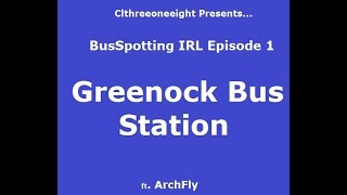 Greenock Bus Station  BusSpotting IRL Ep1 [upl. by Kile488]