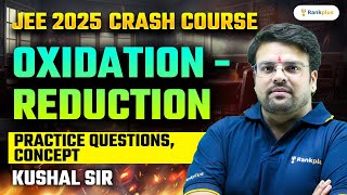 Oxidation and Reduction  Concepts  Practice Questions  JEE 2025 Crash Course  Kushal Sir [upl. by Tibbs280]