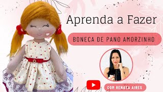 Aprenda a fazer Boneca de Pano Amorzinho [upl. by Ocram]