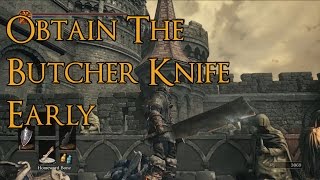 Dark Souls 3  How to Obtain the Butcher Knife Early A Scaling Strength [upl. by Shirk]