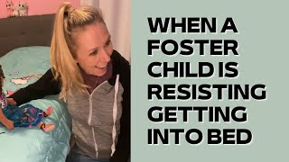 When a foster child is resisting getting into bed [upl. by Ltsyrk]