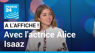 Alice Isaaz actrice  quotJe fais ce métier pour incarner des personnages loin de moiquot • FRANCE 24 [upl. by Anihs]