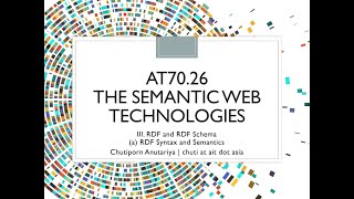 The Semantic Web Technologies Unit 031 RDF Syntax and Semantics [upl. by Tammy651]