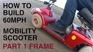 How to build a 60MPH MOBILITY SCOOTER 1Frame [upl. by Adliw274]